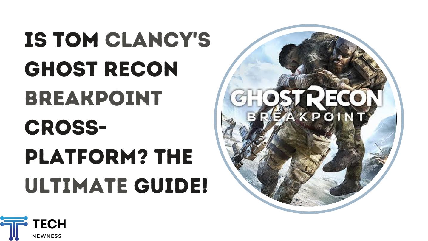 Is Ghost Recon Breakpoint cross platform