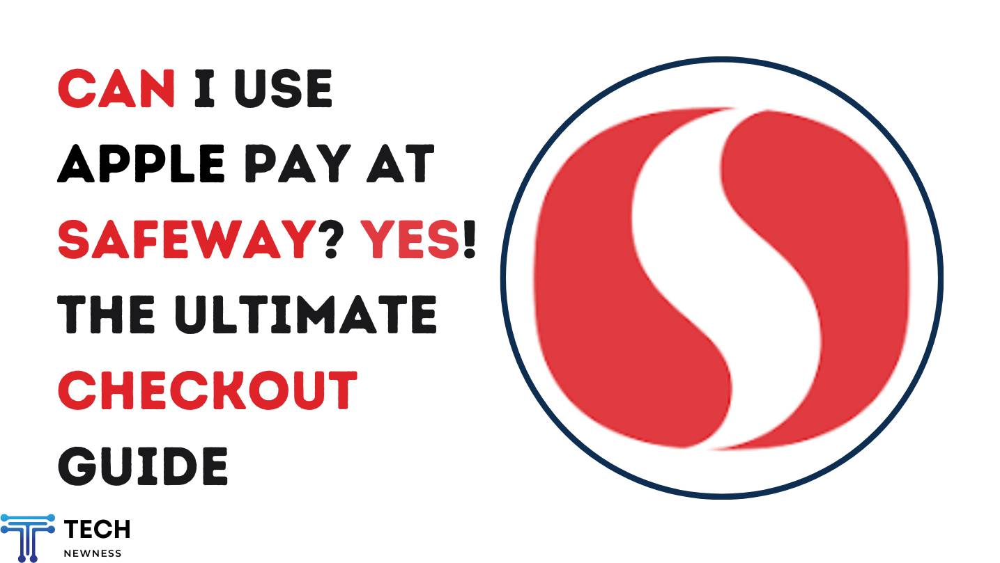 Can I Use Apple Pay At Safeway? Yes!