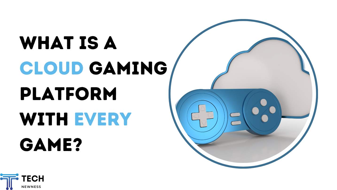 What is a Cloud Gaming Platform with Every Game