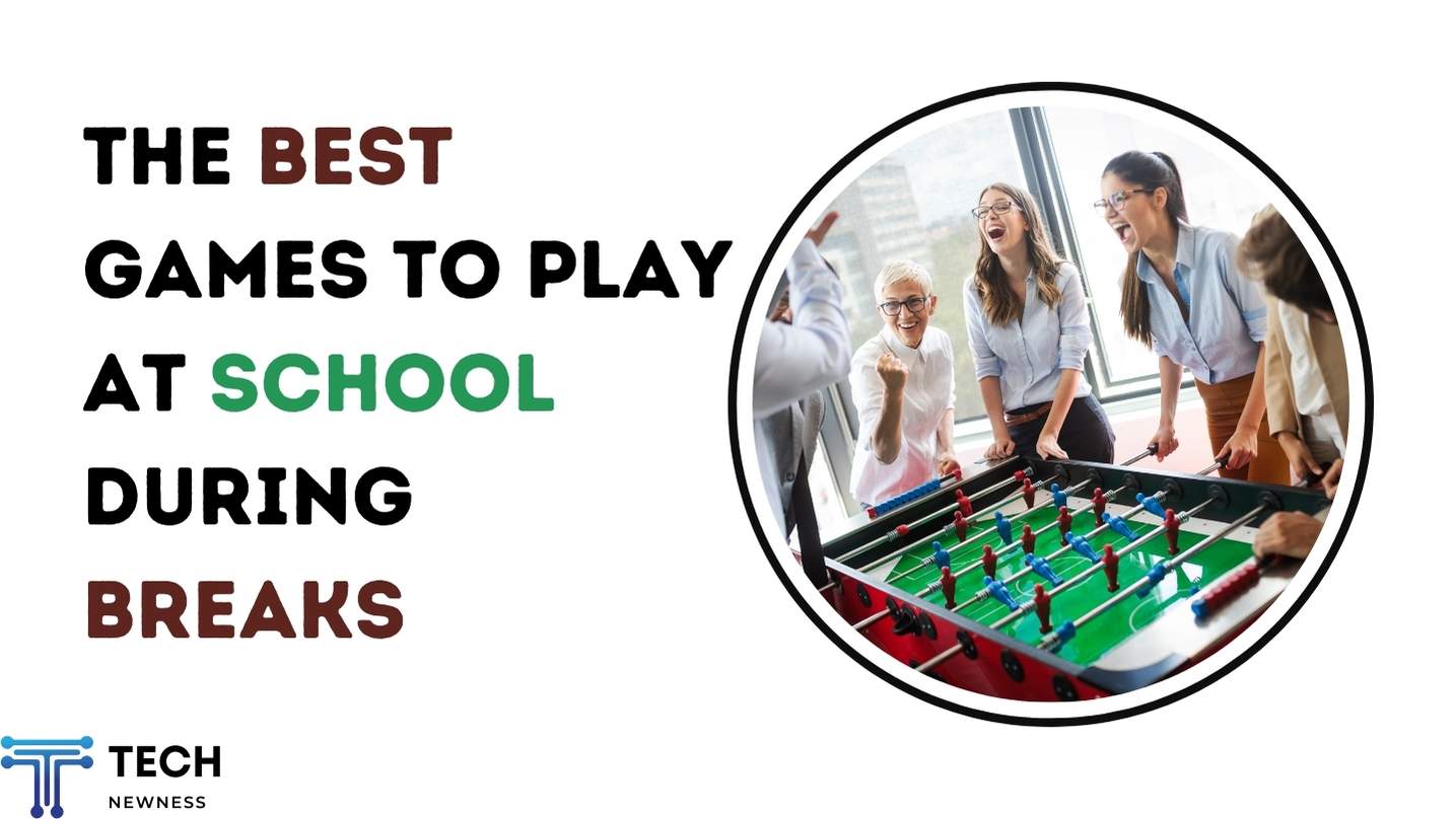 Best Games to Play at School During Breaks