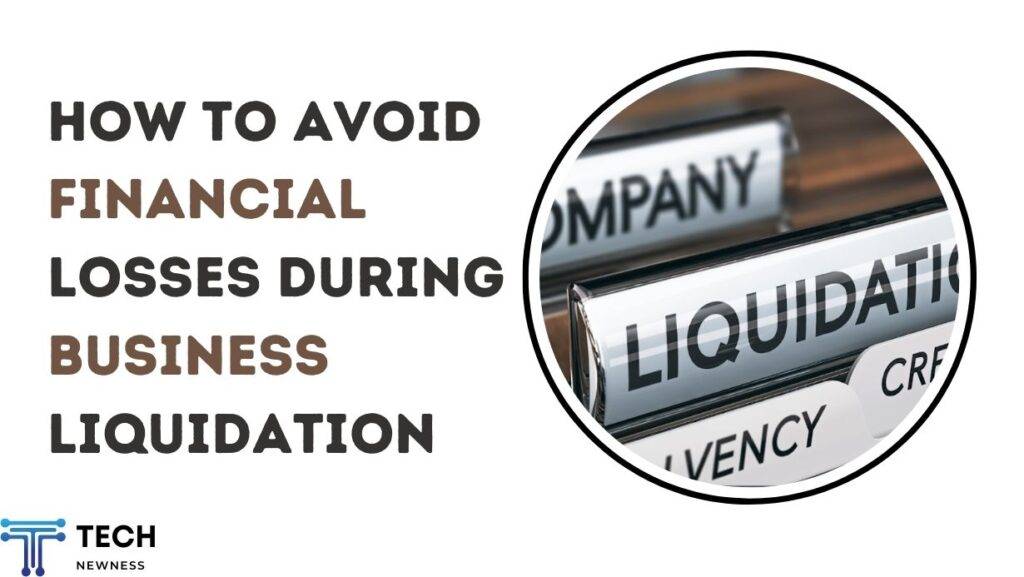 How to Avoid Financial Losses During Business Liquidation