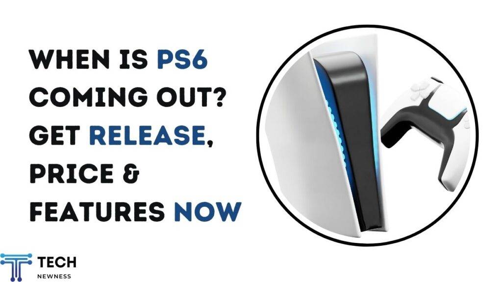 When Is PS6 Coming Out